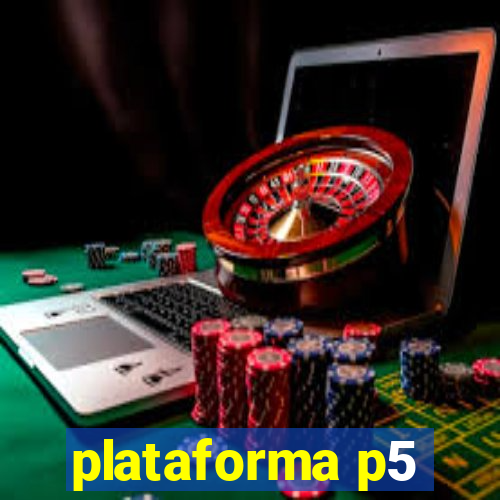 plataforma p5